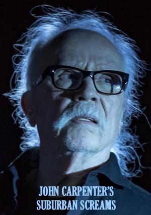 John Carpenter’s Suburban Screams