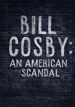 Bill Cosby: An American Scandal