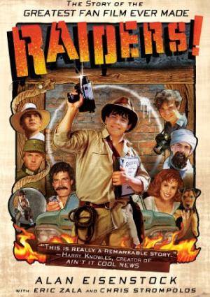Raiders!: The Story of the Greatest Fan Film Ever Made
