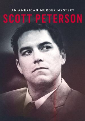 Scott Peterson: An American Murder Mystery