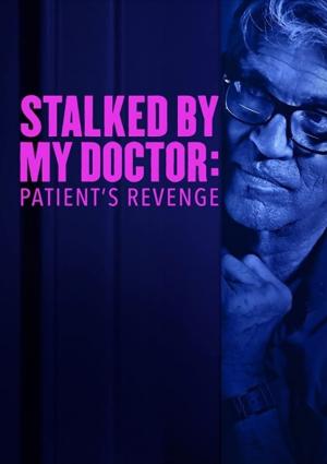 Stalked by My Doctor: Patient's Revenge