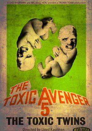 The Toxic Avenger 5 : The Toxic Twins