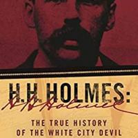 H. H. Holmes: The True History of the White City Devil (Adam Selzer)