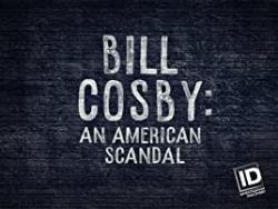 Bill Cosby: An American Scandal