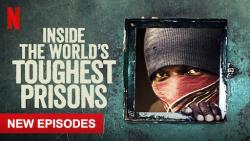 Inside the World’s Toughest Prisons