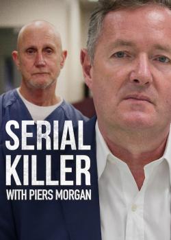 Confessions of a Serial Killer with Piers Morgan