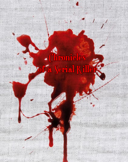 Chronicles of a Serial Killer