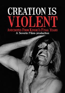 Creation Is Violent: Anecdotes on Kinski's Final Years