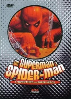 De Superman à Spider-Man: L'aventure des super-héros