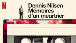 Dennis Nilsen: Mémoires d'un Meurtrier
