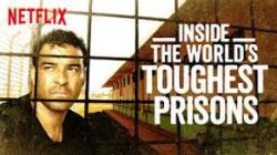 Inside the World’s Toughest Prisons