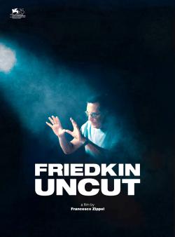 Friedkin Uncut : William Friedkin, cinéaste sans filtre
