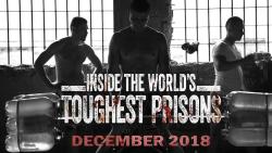 Inside the World’s Toughest Prisons