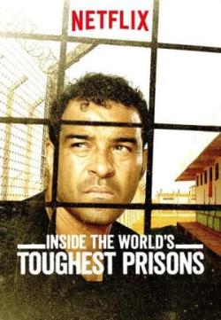 Inside the World’s Toughest Prisons