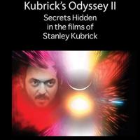 Kubrick's Odyssey II: Secrets Hidden in the Films of Stanley Kubrick; Part Two: Beyond the Infinite