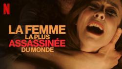 La Femme la plus Assassinée du Monde