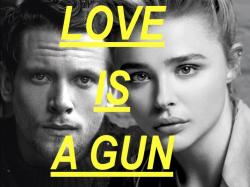 Love Is a Gun