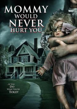 Mommy Would Never Hurt You