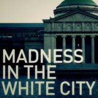 Madness in the White City