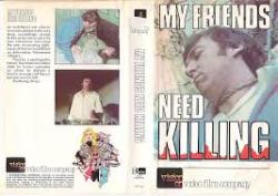 My Friends Need Killing