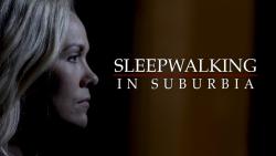 Sleepwalking in Suburbia