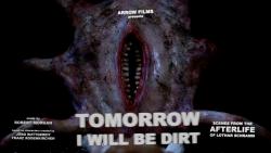 Tomorrow I Will Be Dirt
