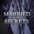 Married with Secrets