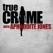 True Crime with Aphrodite Jones