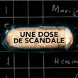 Une Dose de Scandale