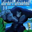 King Kong : Roi de L'Atlantide