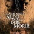 Sangre Negra : Aldo Knodell Debe Morir