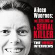 Aileen Wuornos: The Selling of a Serial Killer