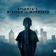 Atlanta's Missing and Murdered: The Lost Children