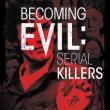 Becoming Evil: Serial Killers