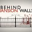 Behind Mansion Walls