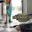 Behind Mansion Walls