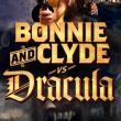 Bonnie & Clyde vs. Dracula