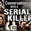 Conversations with a Serial Killer