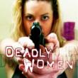 Deadly Women 