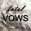 Fatal Vows