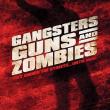 Gangsters Guns And Zombies