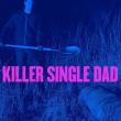 Killer Single Dad