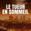 Le Tueur en Sommeil