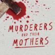 Murderers and their Mothers