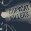 Copycat Killers