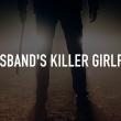 My Husband's Killer Girlfriend