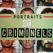 Portraits de Criminels