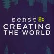 Sense8: Creating the World