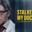 Stalked by My Doctor: A Sleepwalker's Nightmare