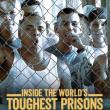Inside the World’s Toughest Prisons